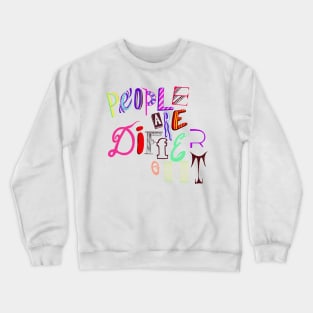 People Are Different Crewneck Sweatshirt